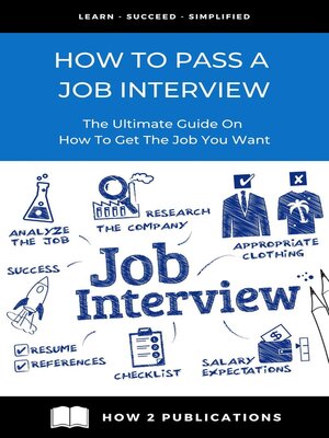 cover image of How to Pass a Job interview – the Ultimate Guide On How to Get the Job You Want